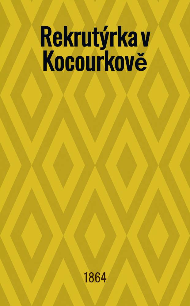 Rekrut&yacute;rka v Kocourkově : Fra&scaron;ka v 1 jedn