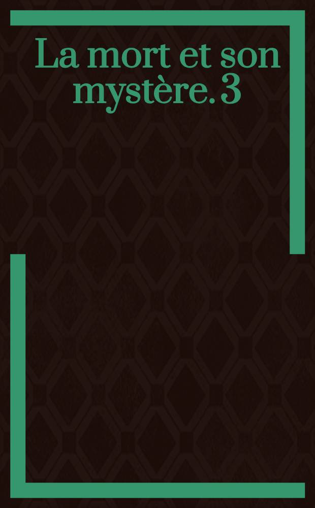 La mort et son mystère. 3 : Après la mort