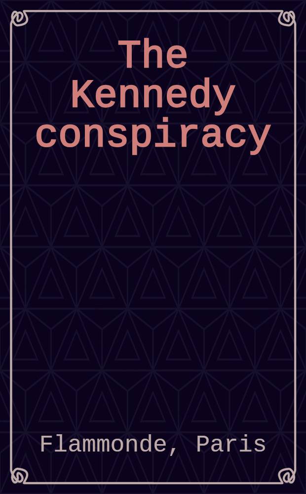The Kennedy conspiracy : An uncommissioned report on the Jim Garrison investigation