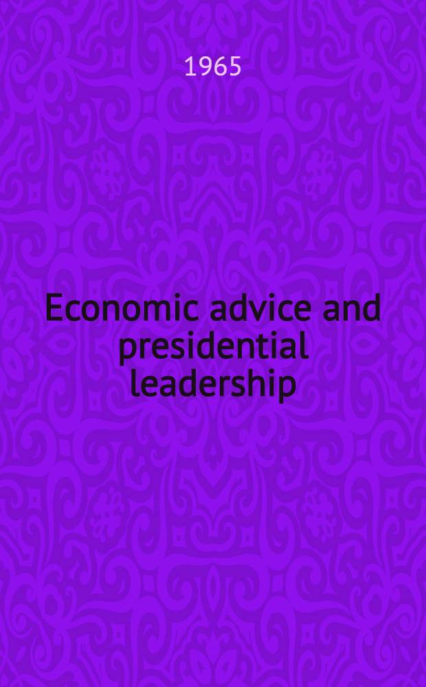 Economic advice and presidential leadership: the Council of economic advisers