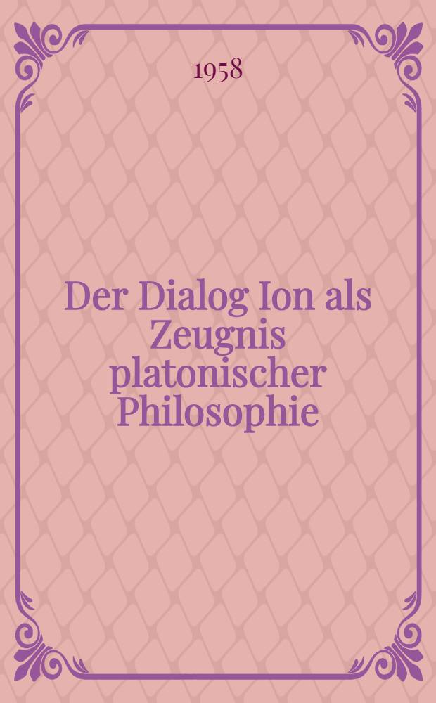 Der Dialog Ion als Zeugnis platonischer Philosophie