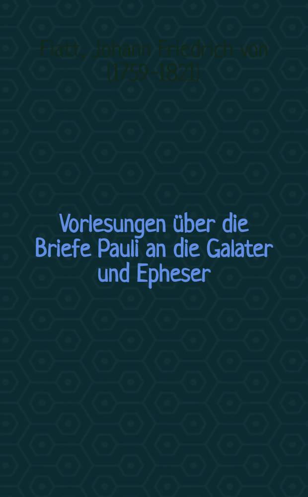 Vorlesungen über die Briefe Pauli an die Galater und Epheser