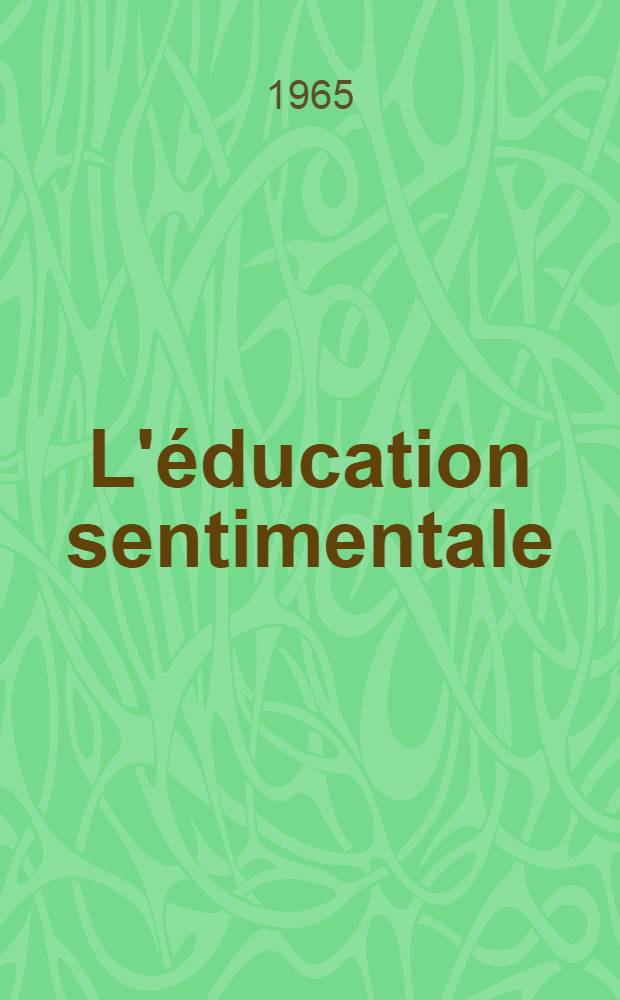 L'éducation sentimentale : Histoire d'un jeune homme : Roman