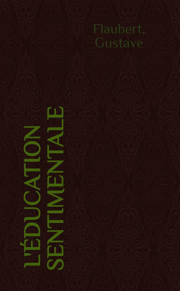 ... L'&eacute;ducation sentimentale : Histoire d'un jeune homme