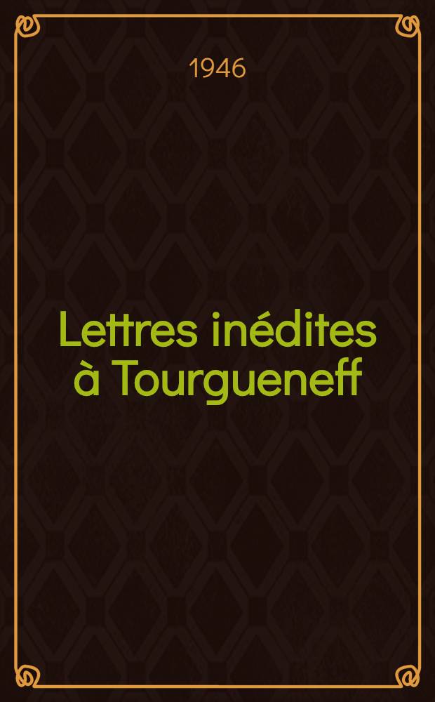 Lettres inédites à Tourgueneff