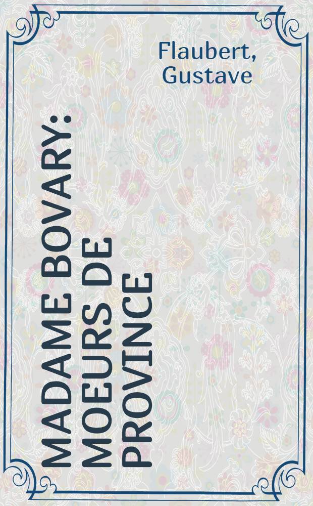 ... Madame Bovary : Moeurs de province