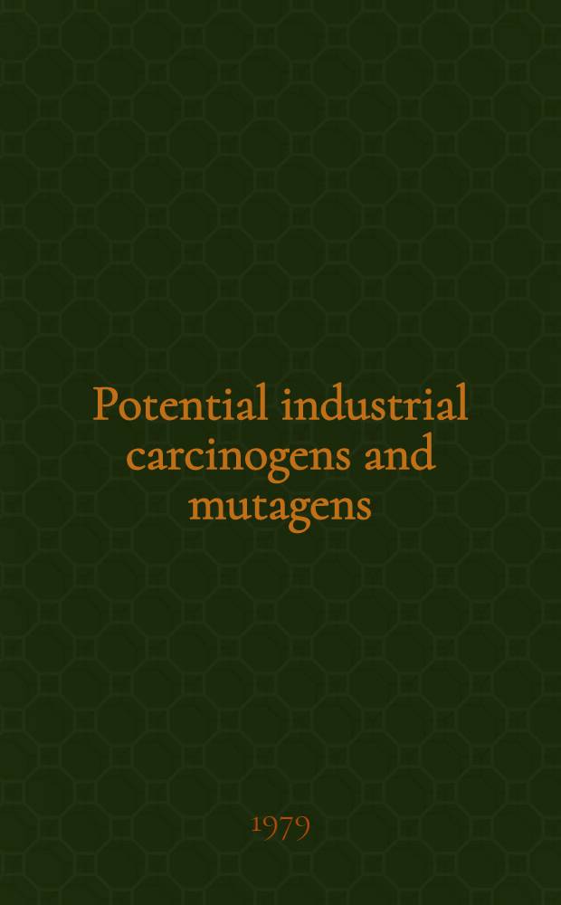 Potential industrial carcinogens and mutagens
