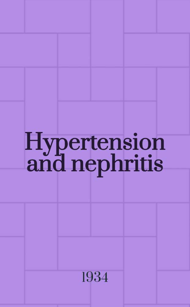 Hypertension and nephritis : Illustrated with 39 engravings and 1 colored plate