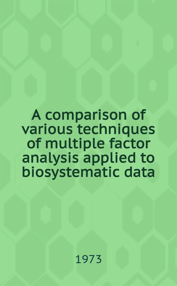 A comparison of various techniques of multiple factor analysis applied to biosystematic data