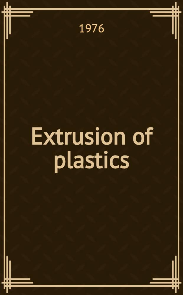 Extrusion of plastics