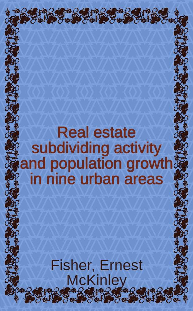 ... Real estate subdividing activity and population growth in nine urban areas