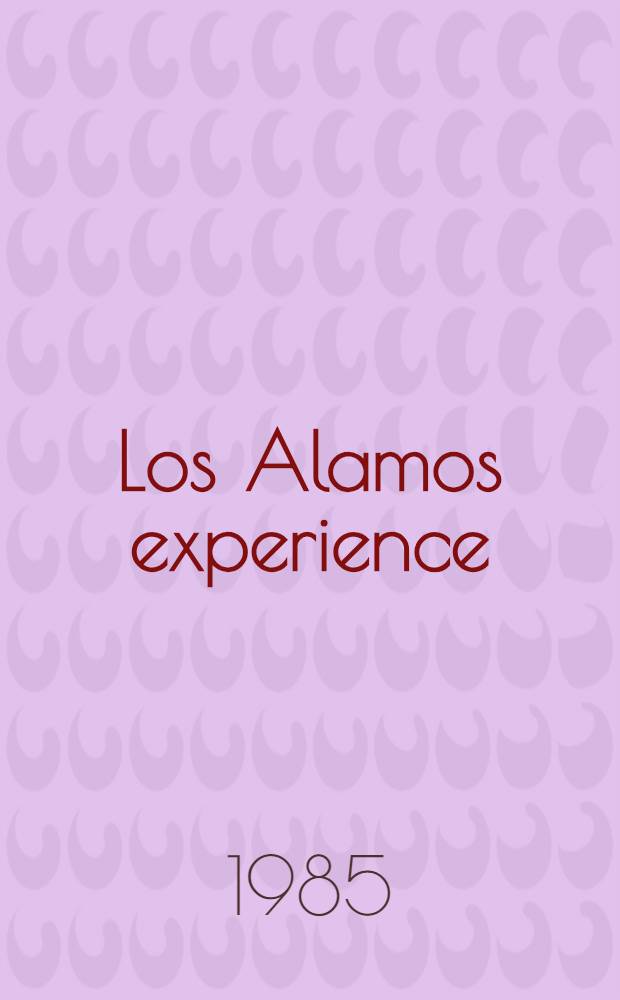 Los Alamos experience : A family story from the secret birthplace of the atomic bomb