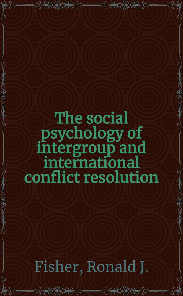 The social psychology of intergroup and international conflict resolution