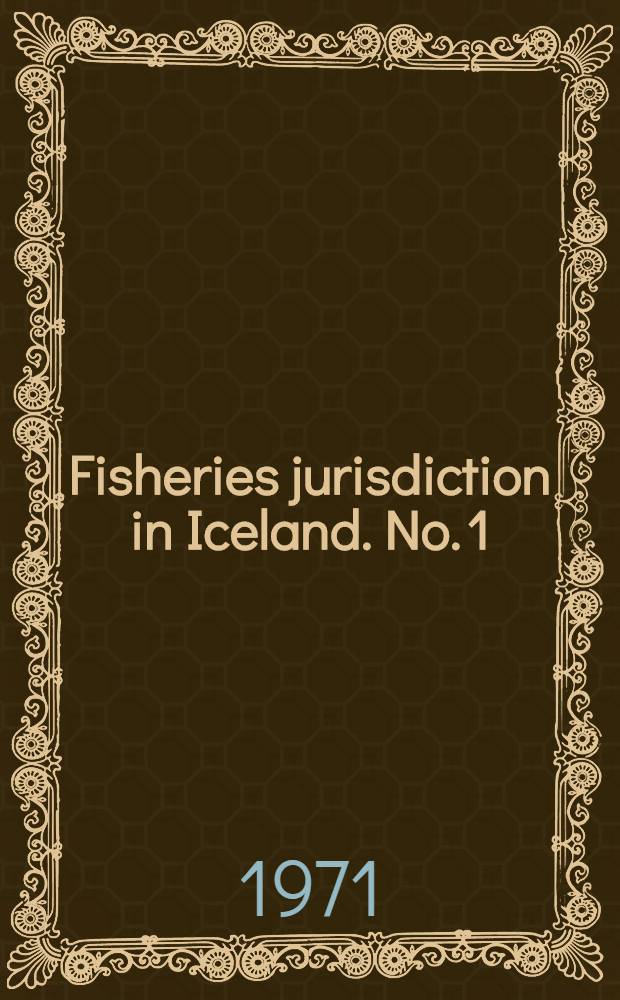 Fisheries jurisdiction in Iceland. No. 1 : Icelandic fisheries jurisdiction
