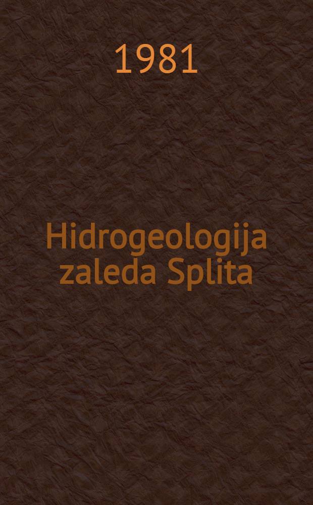 Hidrogeologija zaleda Splita = Hydrogeology of the hinterland of Split, Croatia