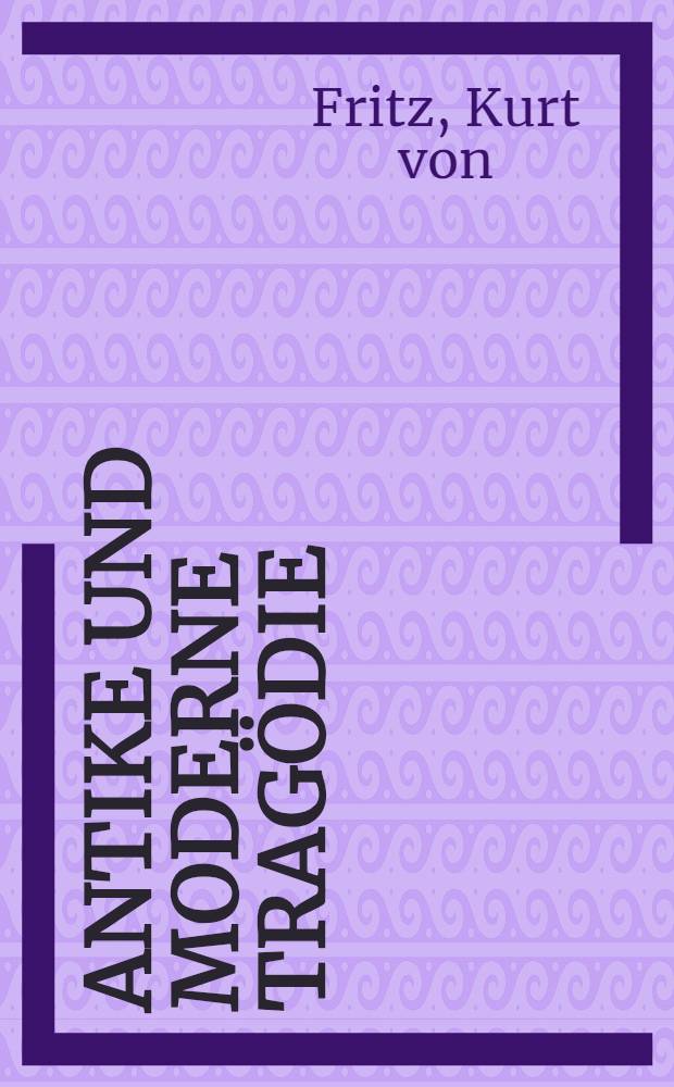 Antike und moderne Trag&ouml;die : 9 Abhandl