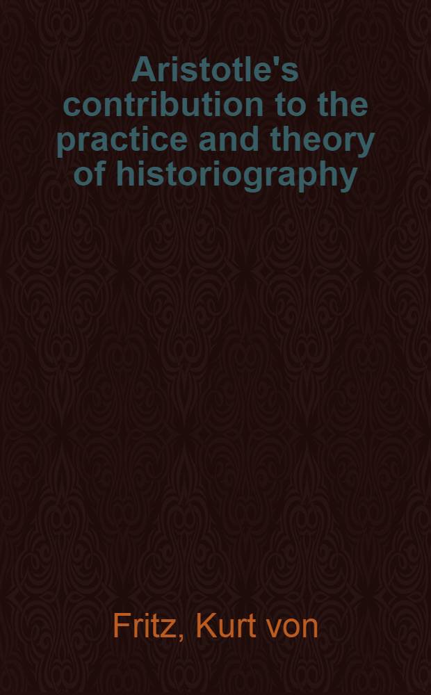 Aristotle's contribution to the practice and theory of historiography
