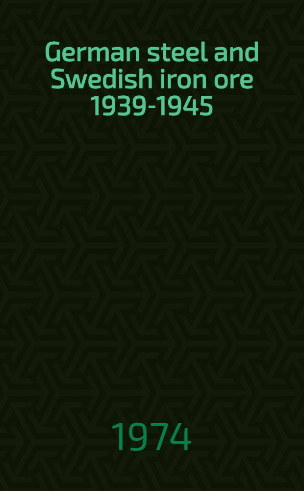 German steel and Swedish iron ore 1939-1945