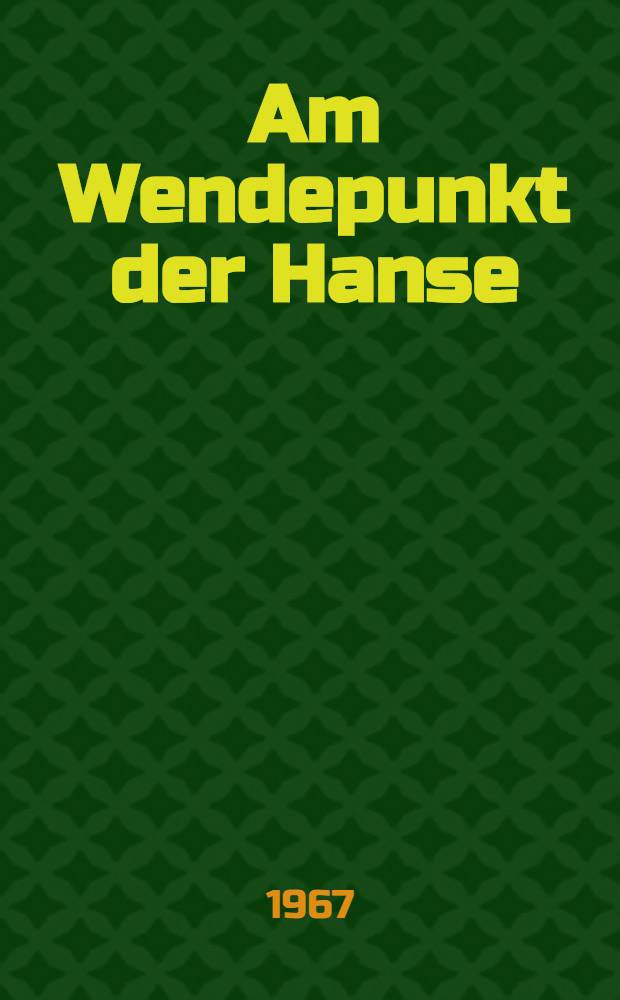 Am Wendepunkt der Hanse : Untersuchungen zur Wirtschafts- und- Sozialgeschichte wendischer Hansest&auml;dte in der ersten H&auml;lfte des 15. Jahrhunderts