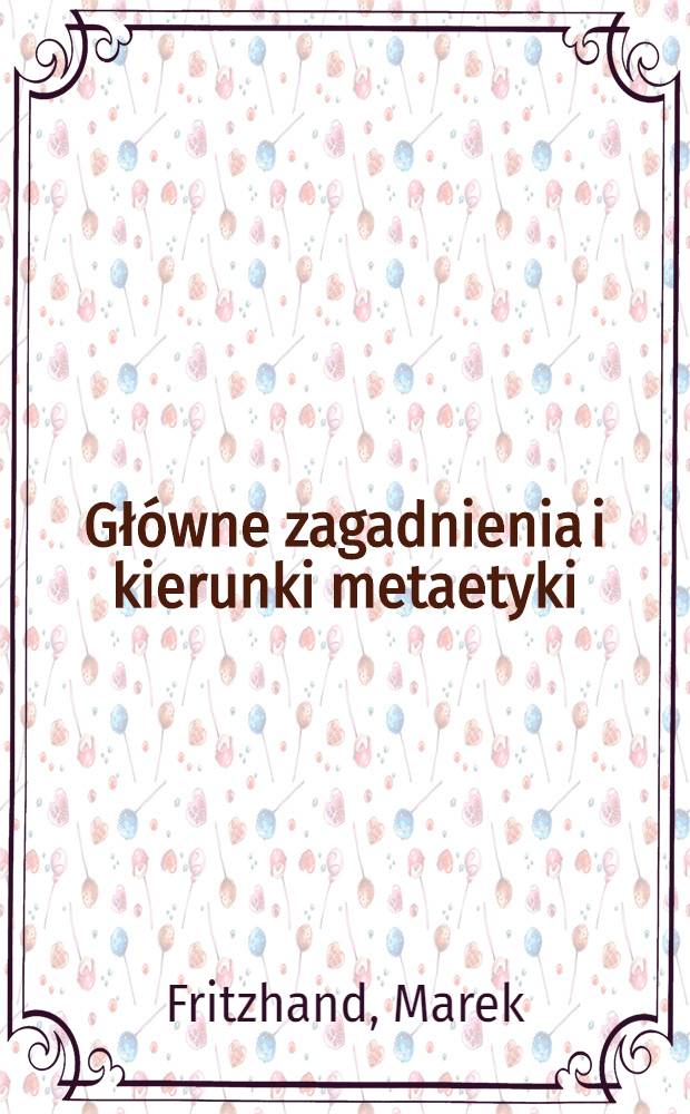 Główne zagadnienia i kierunki metaetyki : O metaetyce, intuicjonizmie i emotywizmie