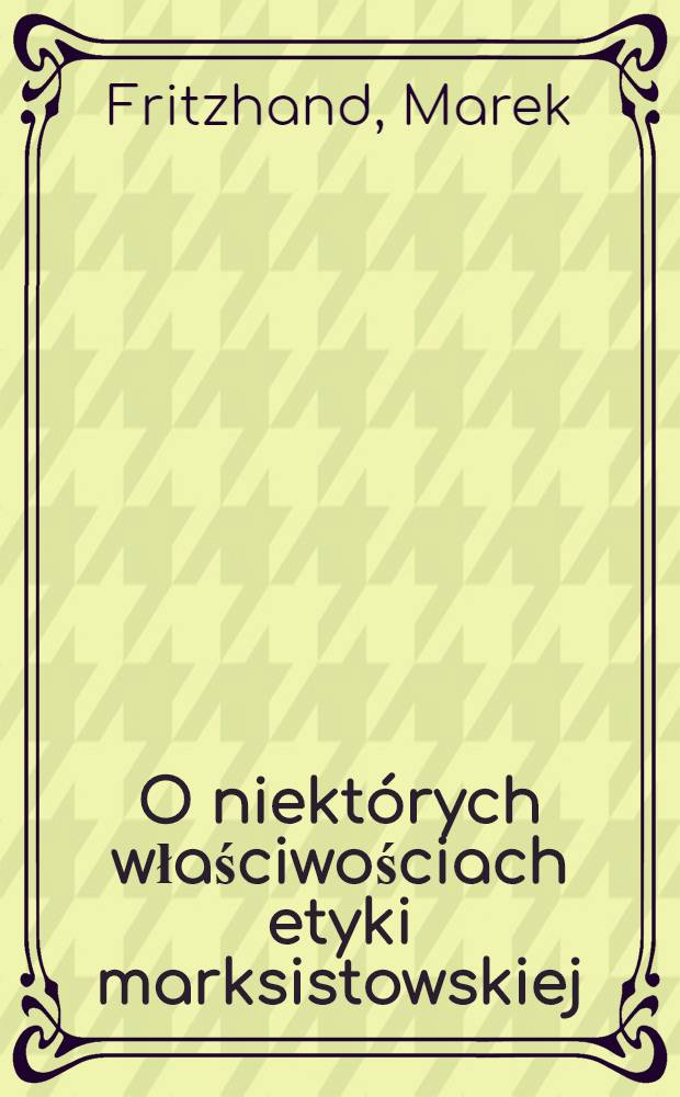 O niektórych właściwościach etyki marksistowskiej