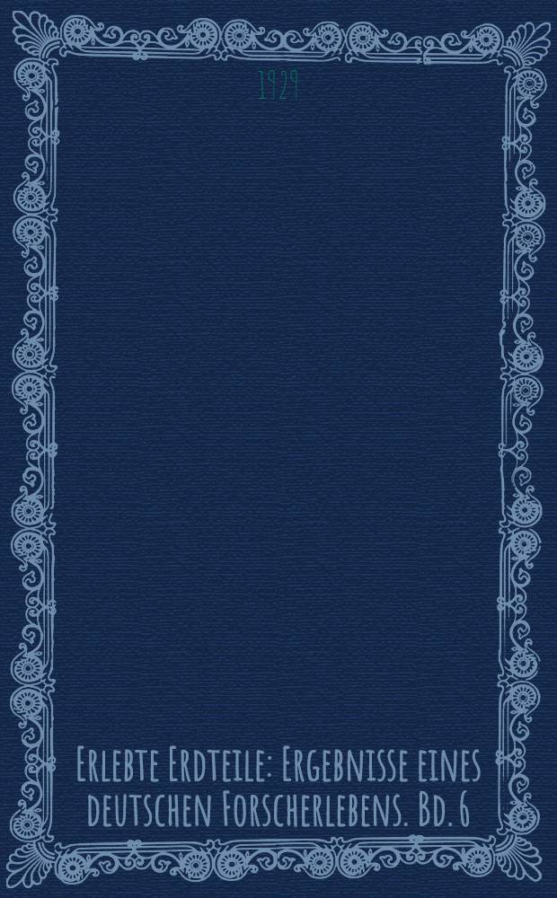 Erlebte Erdteile : Ergebnisse eines deutschen Forscherlebens. Bd. 6 : Monumenta africana