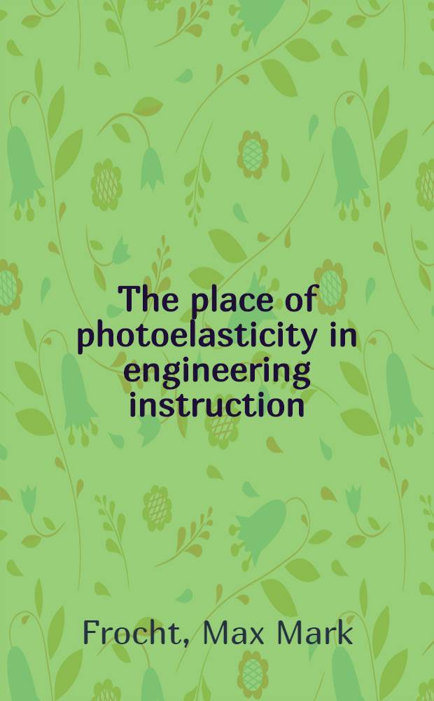 The place of photoelasticity in engineering instruction