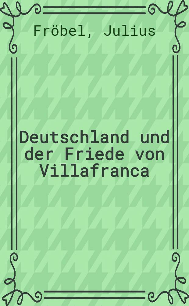Deutschland und der Friede von Villafranca