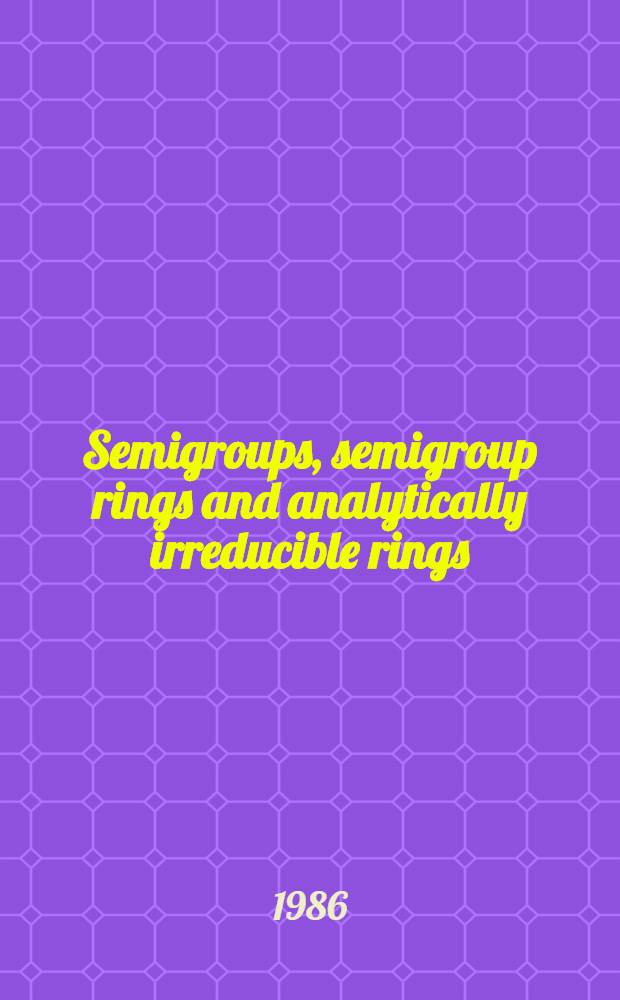 Semigroups, semigroup rings and analytically irreducible rings