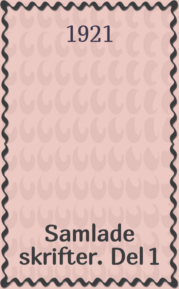 Samlade skrifter. Del 1 : Ungdomsdikter