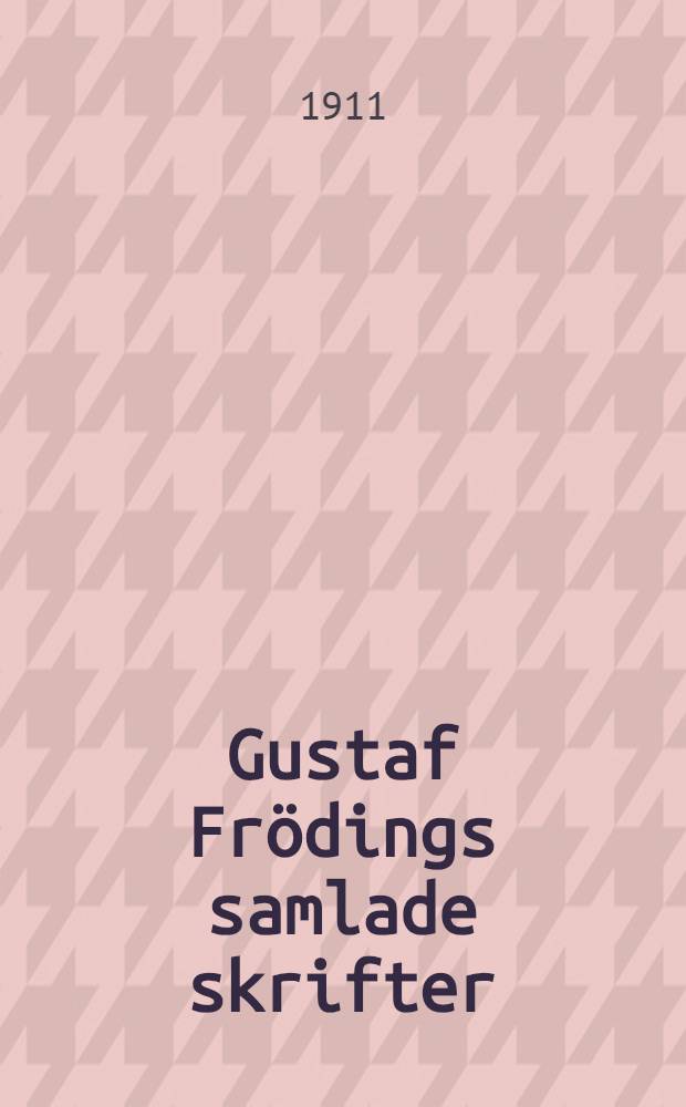 Gustaf Frödings samlade skrifter : Minnesupplaga. D. 3