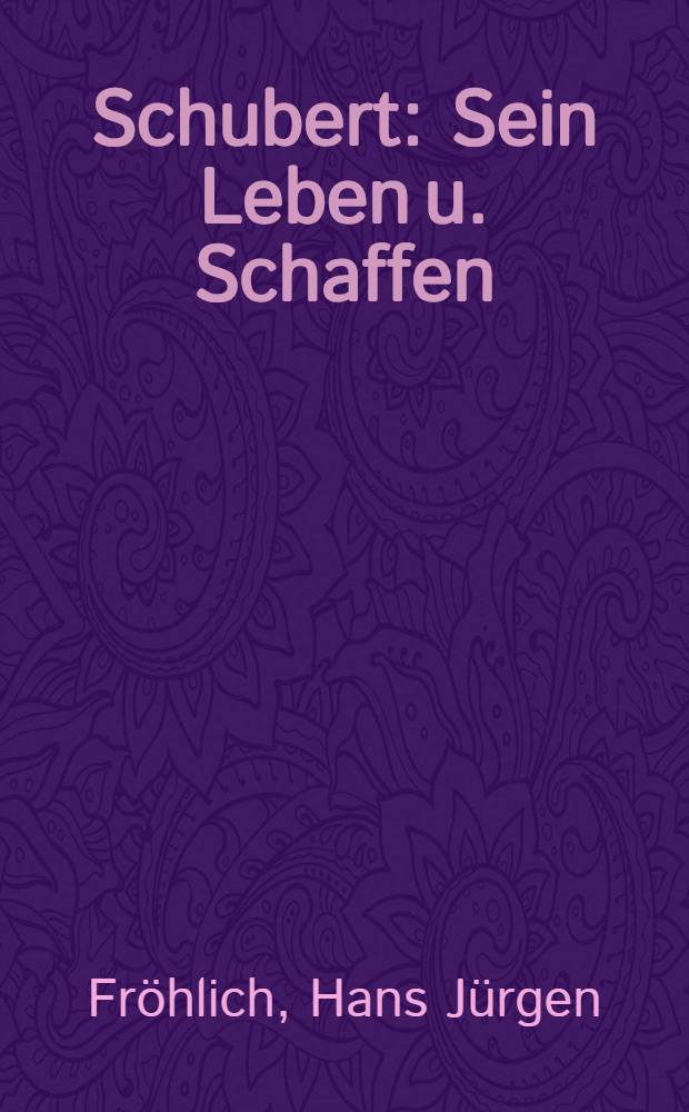 Schubert : Sein Leben u. Schaffen