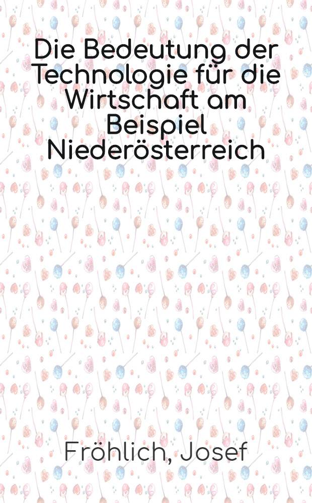 Die Bedeutung der Technologie für die Wirtschaft am Beispiel Niederösterreich : Vortr. beim Assistenten symp. an der Wirtschaftsuniv. Wien "Wirtschaftliches Handeln unter dynamischen Umweltbedingungen", Juni 1987