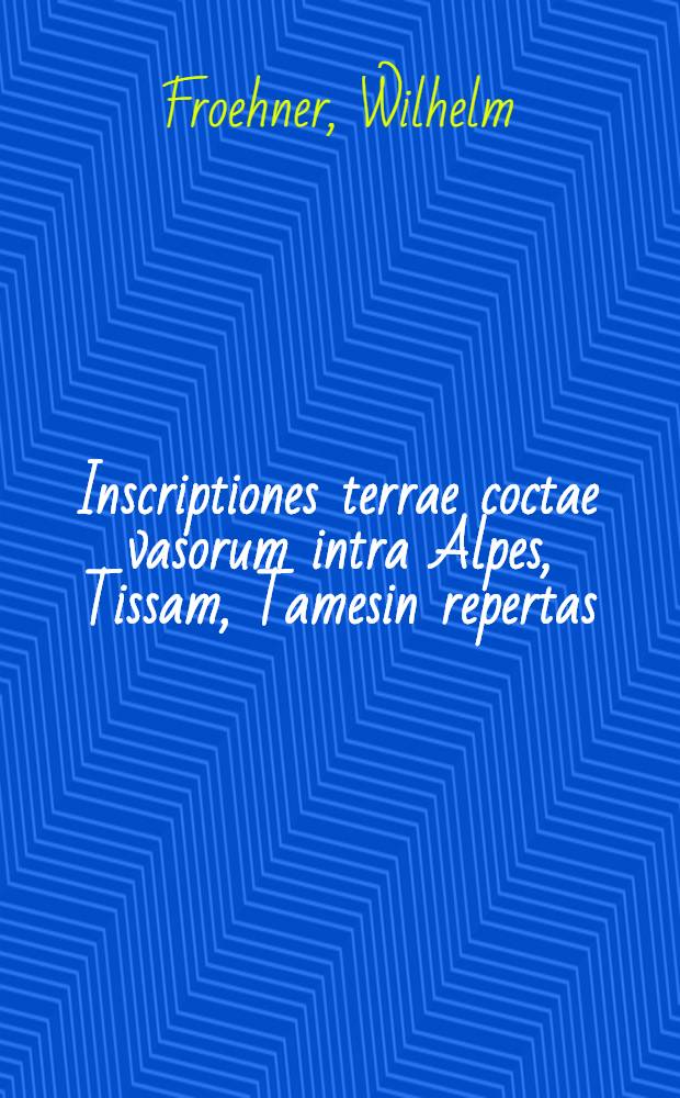 Inscriptiones terrae coctae vasorum intra Alpes, Tissam, Tamesin repertas