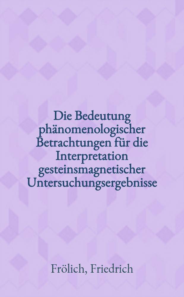 Die Bedeutung phänomenologischer Betrachtungen für die Interpretation gesteinsmagnetischer Untersuchungsergebnisse