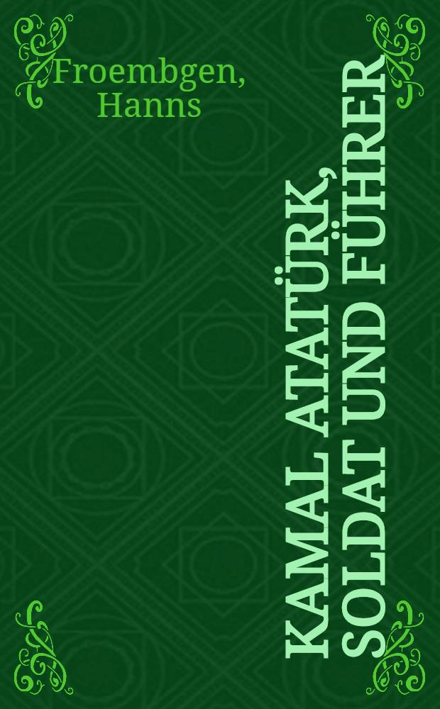 Kamal Atatürk, Soldat und Führer