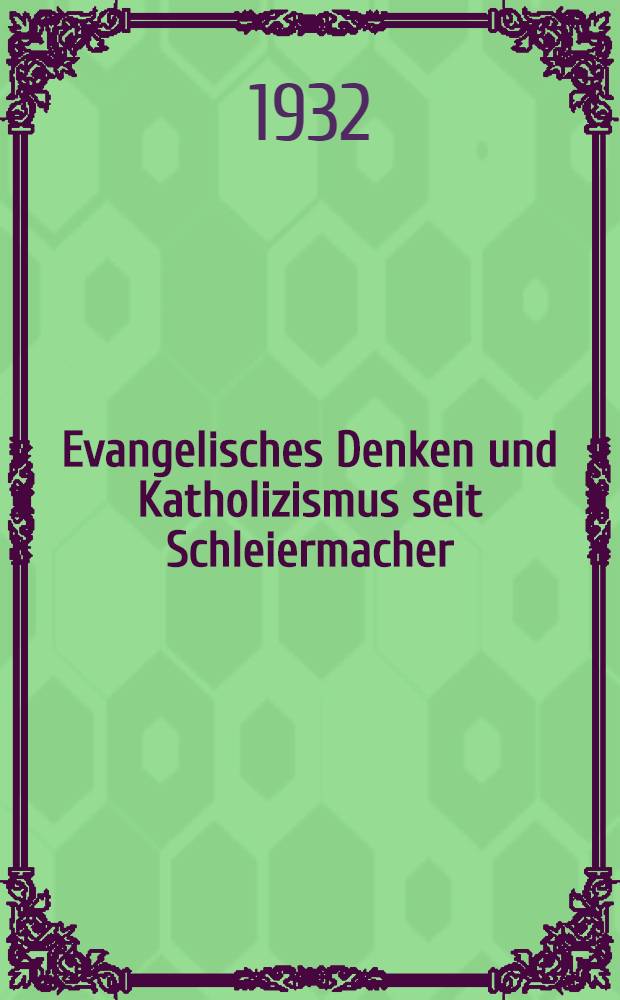 Evangelisches Denken und Katholizismus seit Schleiermacher