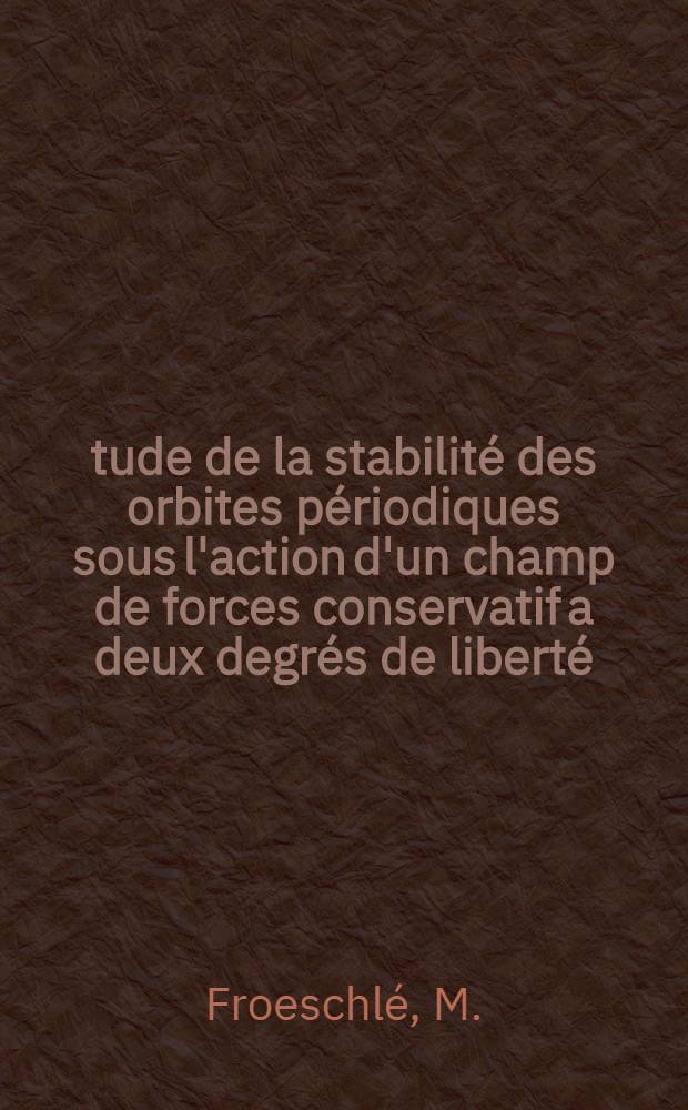Étude de la stabilité des orbites périodiques sous l'action d'un champ de forces conservatif a deux degrés de liberté