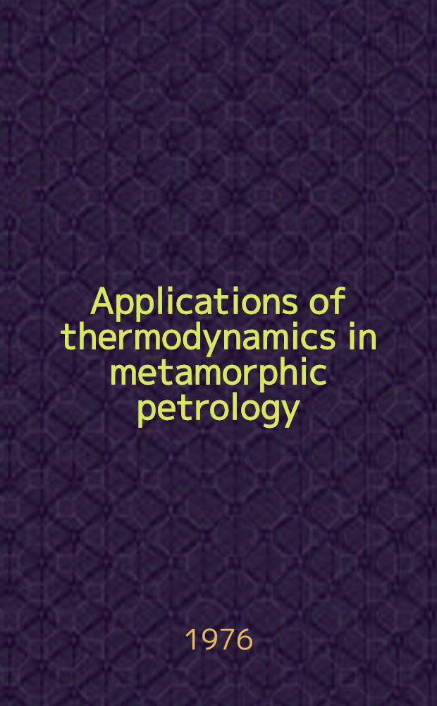 Applications of thermodynamics in metamorphic petrology