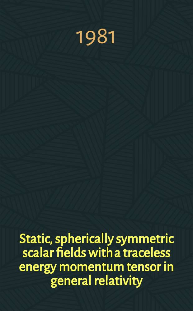 Static, spherically symmetric scalar fields with a traceless energy momentum tensor in general relativity
