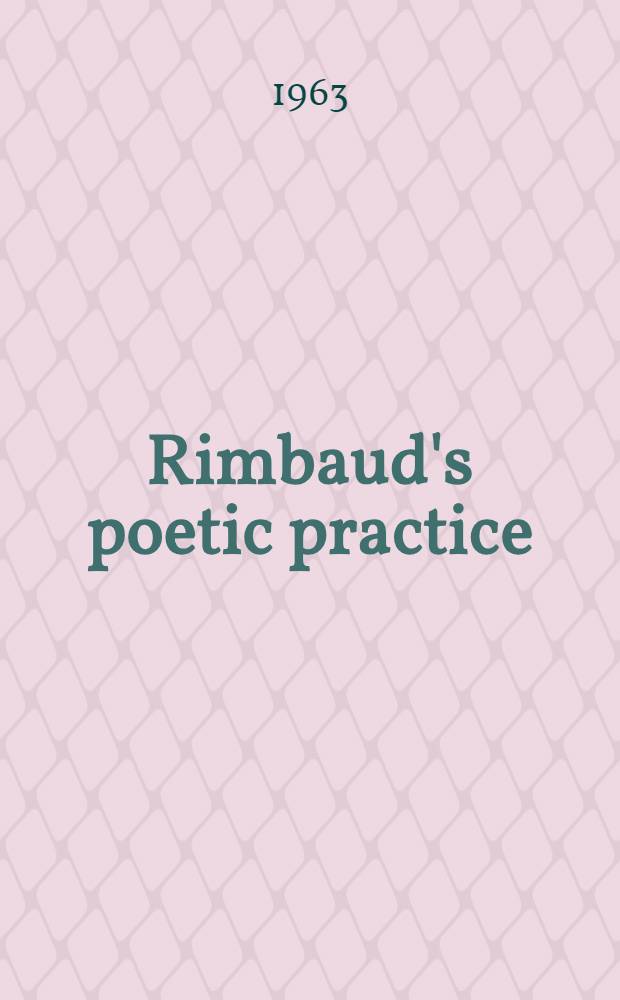 Rimbaud's poetic practice : Image and theme in the major poems