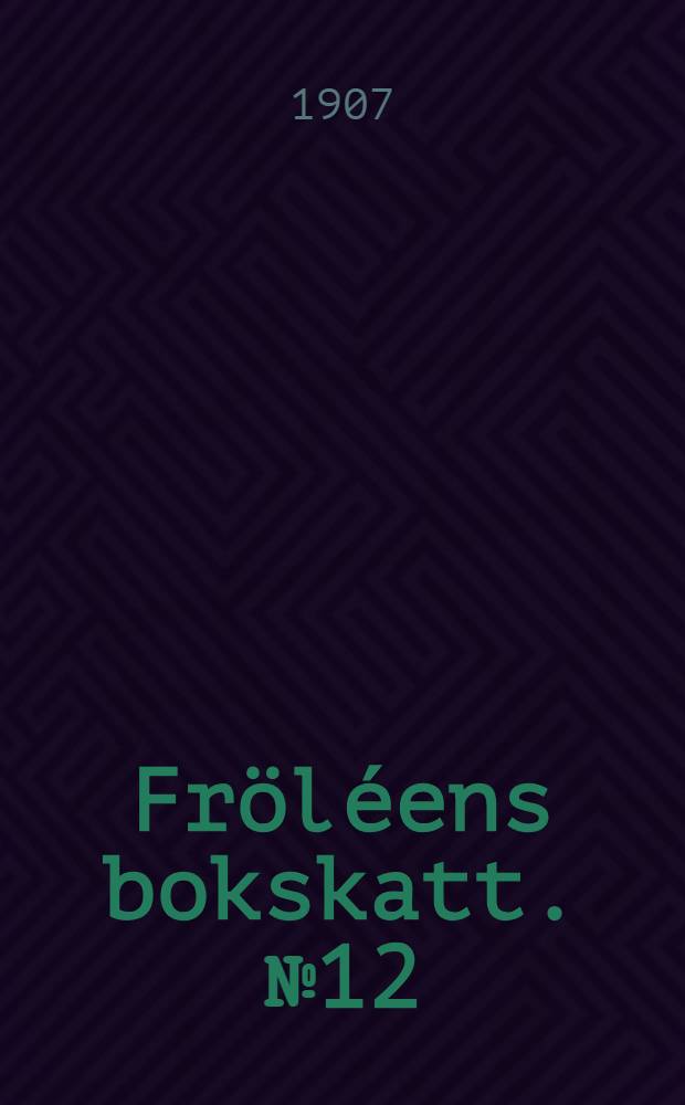 Fröléens bokskatt. № 12 : En julberättelse och Syrsan vid härden