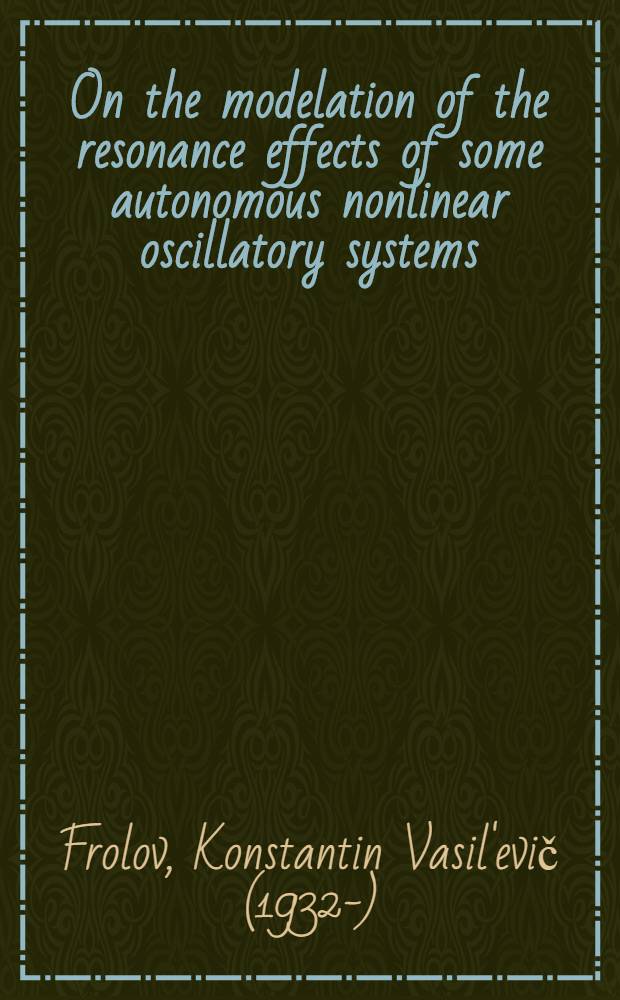 On the modelation of the resonance effects of some autonomous nonlinear oscillatory systems