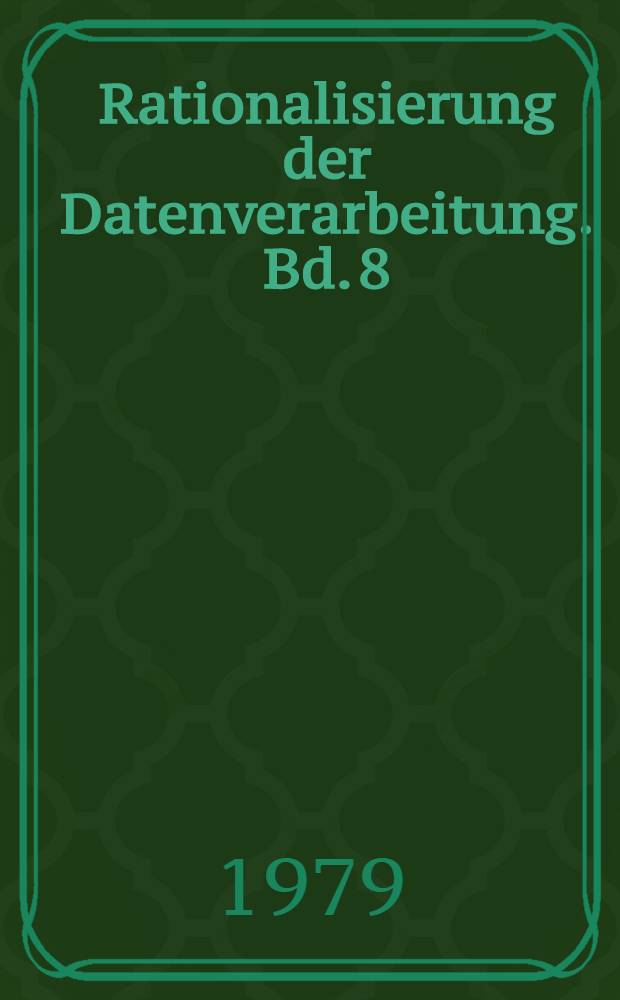 Rationalisierung der Datenverarbeitung. Bd. 8 : Die EDV in den Griff bekommen