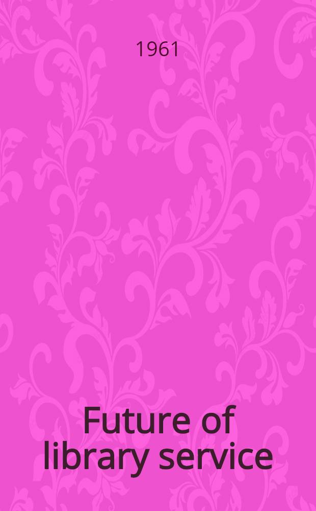 Future of library service : demographic aspects and implications [Symposium]. 1