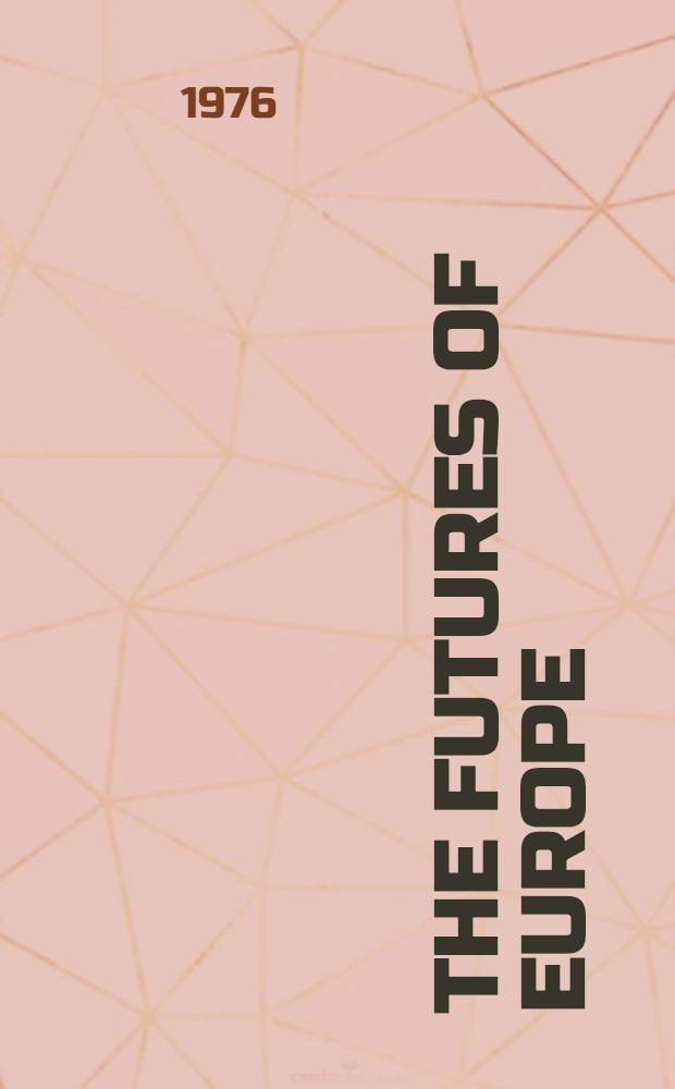 The futures of Europe : Based on a rep. to the Commiss. of the Europ. communities