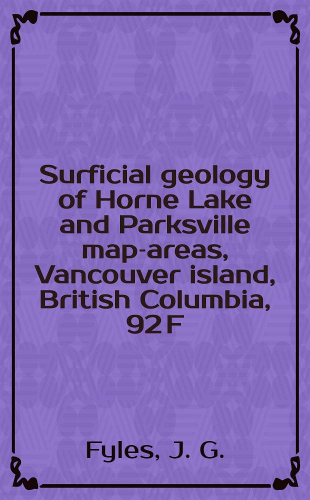 Surficial geology of Horne Lake and Parksville map-areas, Vancouver island, British Columbia, [92 F/7, 92 F/8]