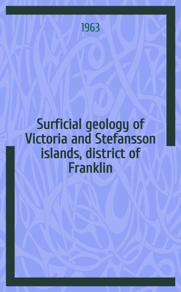 Surficial geology of Victoria and Stefansson islands, district of Franklin