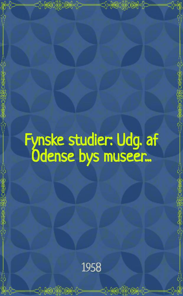 Fynske studier : Udg. af Odense bys museer ..