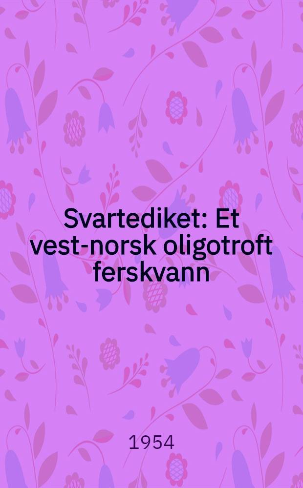 Svartediket : Et vest-norsk oligotroft ferskvann : Hydrografisk kjemiske undersøkelser 1942-1943